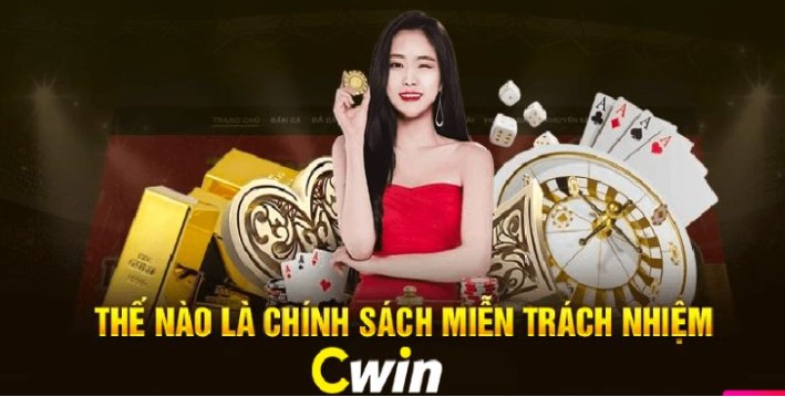 Các chính sách miễn trách nhiệm Cwin