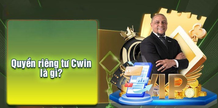 Mục đích tìm hiểu quyền riêng tư Cwin