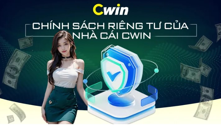 Nội dung quyền riêng tư Cwin chi tiết