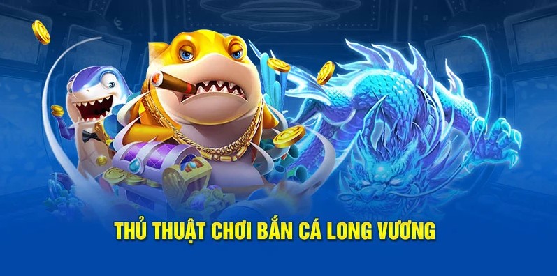 Ưu điểm nổi bật nhất của Bắn cá Long Vương